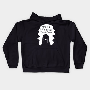 May Be I Dont Believe In you Either, Sad Boo Ghost Disapproval Halloween Kids Hoodie